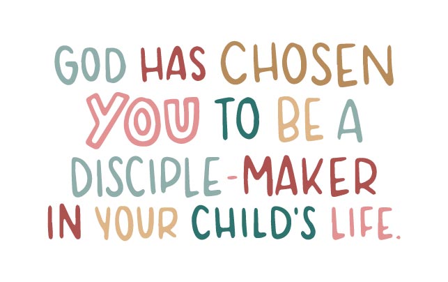 God has chosen you to disciple your children | TDGC