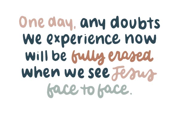 One day our doubts will be fully erased when we see Jesus face to face | TDGC