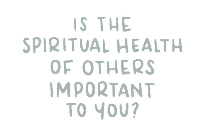 Is the spiritual health of others important to you? | TDGC