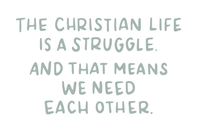 We need each other because the Christian life is a struggle | TDGC