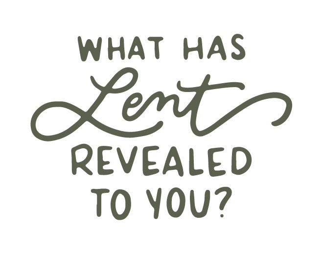 What has Lent revealed to you? | TDGC