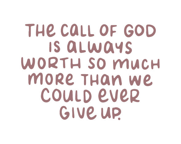 The call of God is worth more than we could ever give up | TDGC