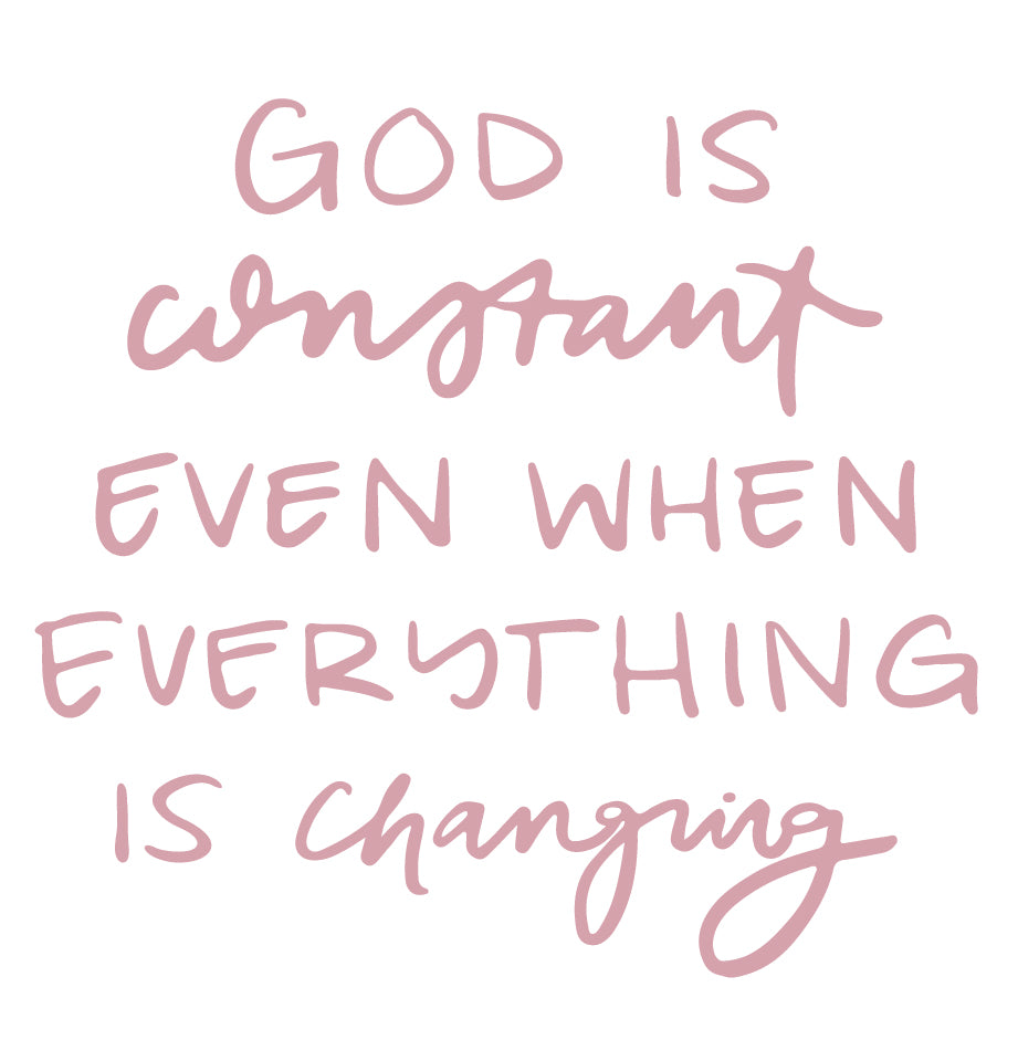 God is constant even when everything changes | TDGC