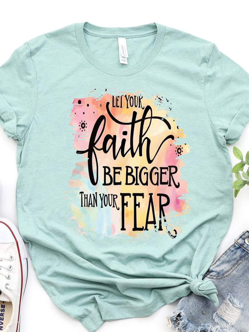 let your faith be bigger than your fear shirt