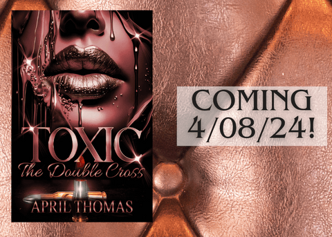 Toxic: The Double Cross by April Thomas