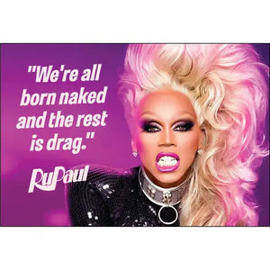 RuPaul Born Naked Quote Magnet - Geektopia by KAC