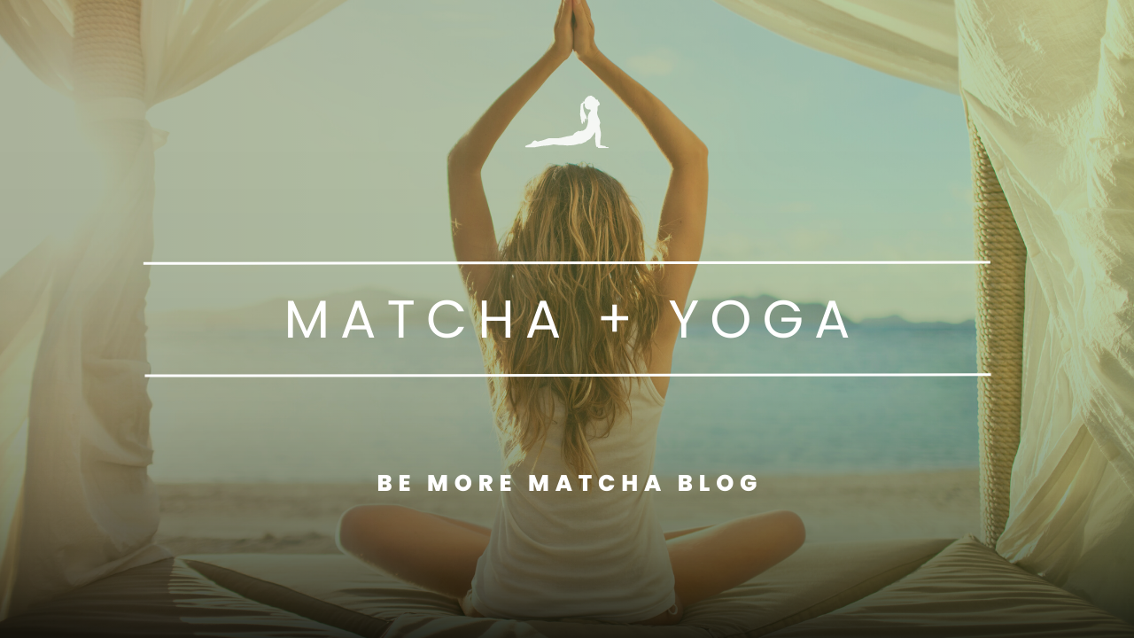 Matcha and Yoga