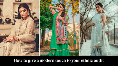 How To Give A Modern Touch To Your Ethnic Outfit?