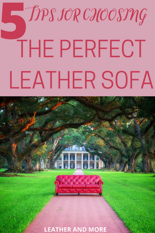 5 tips for choosing the perfect leather sofa