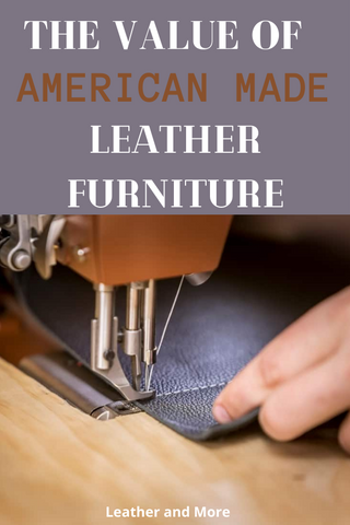 The value of American made leather furniture