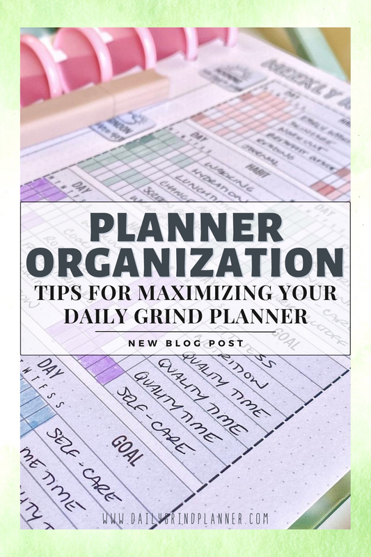 PLANNER ORGANIZATION: TIPS FOR MAXIMIZING YOUR DAILY GRIND PLANNER