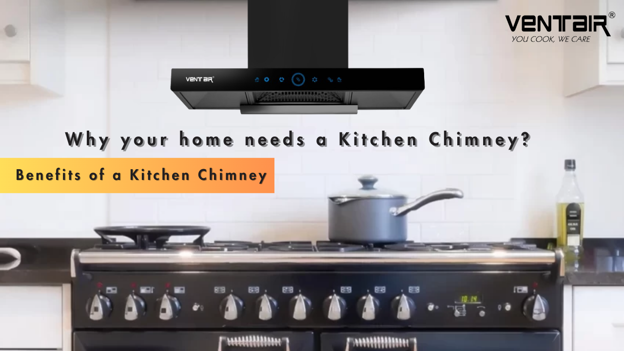 Why your home needs a kitchen chimney - best kitchen chimney