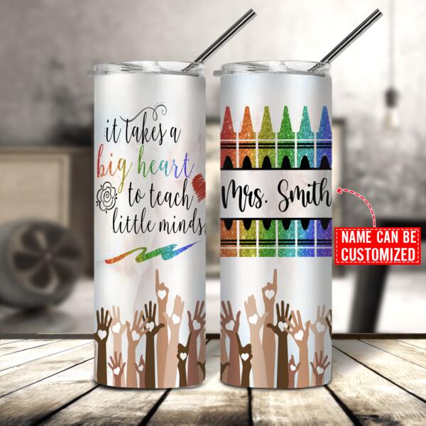 Personalized Teacher Skinny Tumbler – It Takes A Big Heart To Teach Little Minds