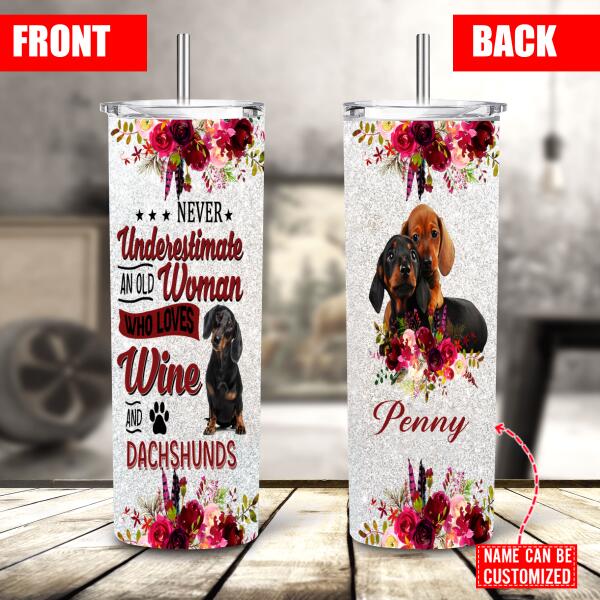 Personalized Never Underestimate An Old Woman Who Love Wine And Dachshund Skinny Tumbler