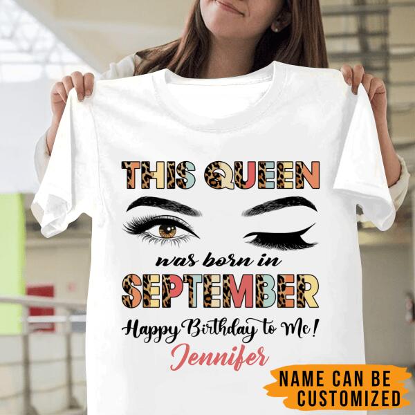 Personalized Name Birthday Shirt – This Queen Was Born In September, Happy Birthday To Me