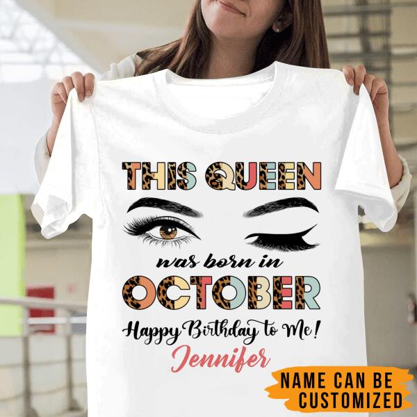 Personalized Name Birthday Shirt – This Queen Was Born In October, Happy Birthday To Me