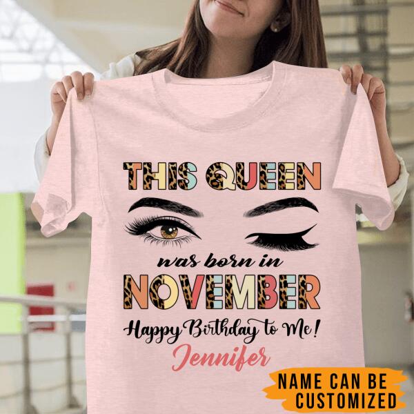 Personalized Name Birthday Shirt – This Queen Was Born In November, Happy Birthday To Me