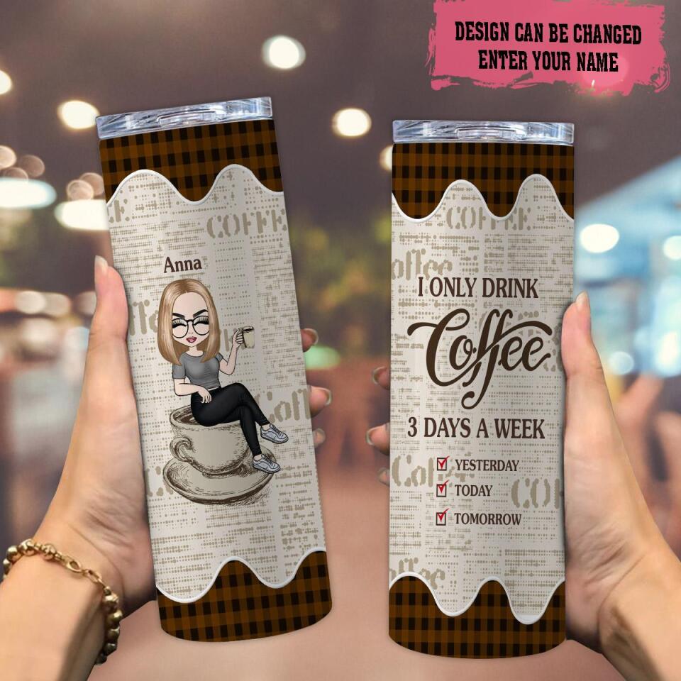 Personalized I Only Drink Coffee Skinny Tumbler, Custom Coffee Lover Skinny Tumbler