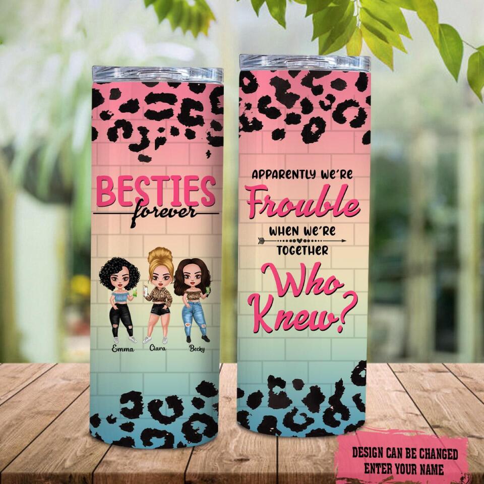 Personalized Besties Forever Apparently We’re Frouble Skinny Tumbler, Custom Besties, Friends Skinny Tumbler