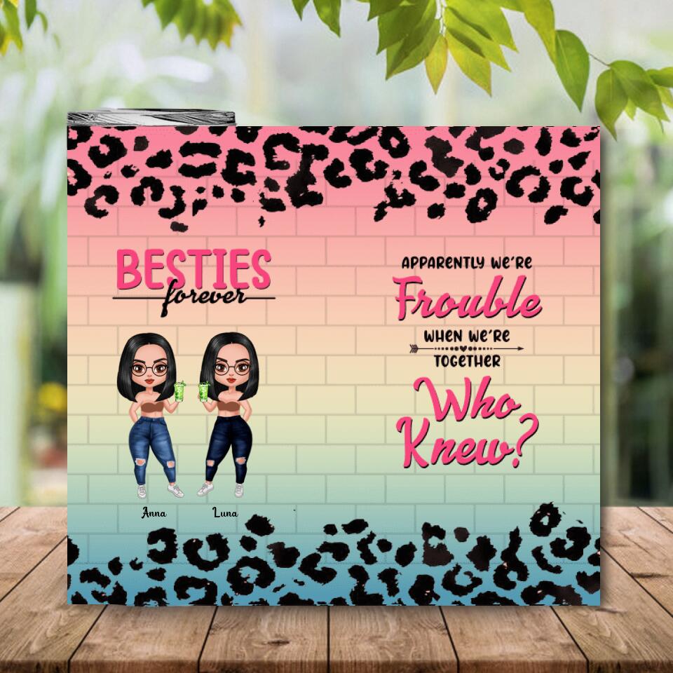 Personalized Besties Forever Apparently We’re Frouble Skinny Tumbler, Custom Besties, Friends Skinny Tumbler