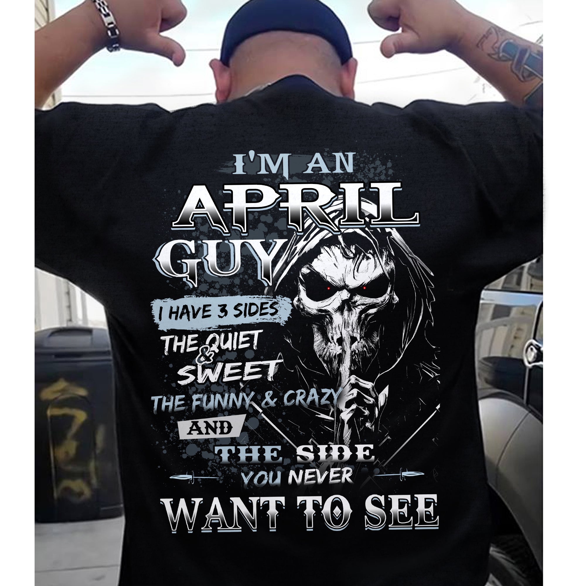 April Guy Shirt- I Have 3 Sides And The Side You Never Want To See T-shirt