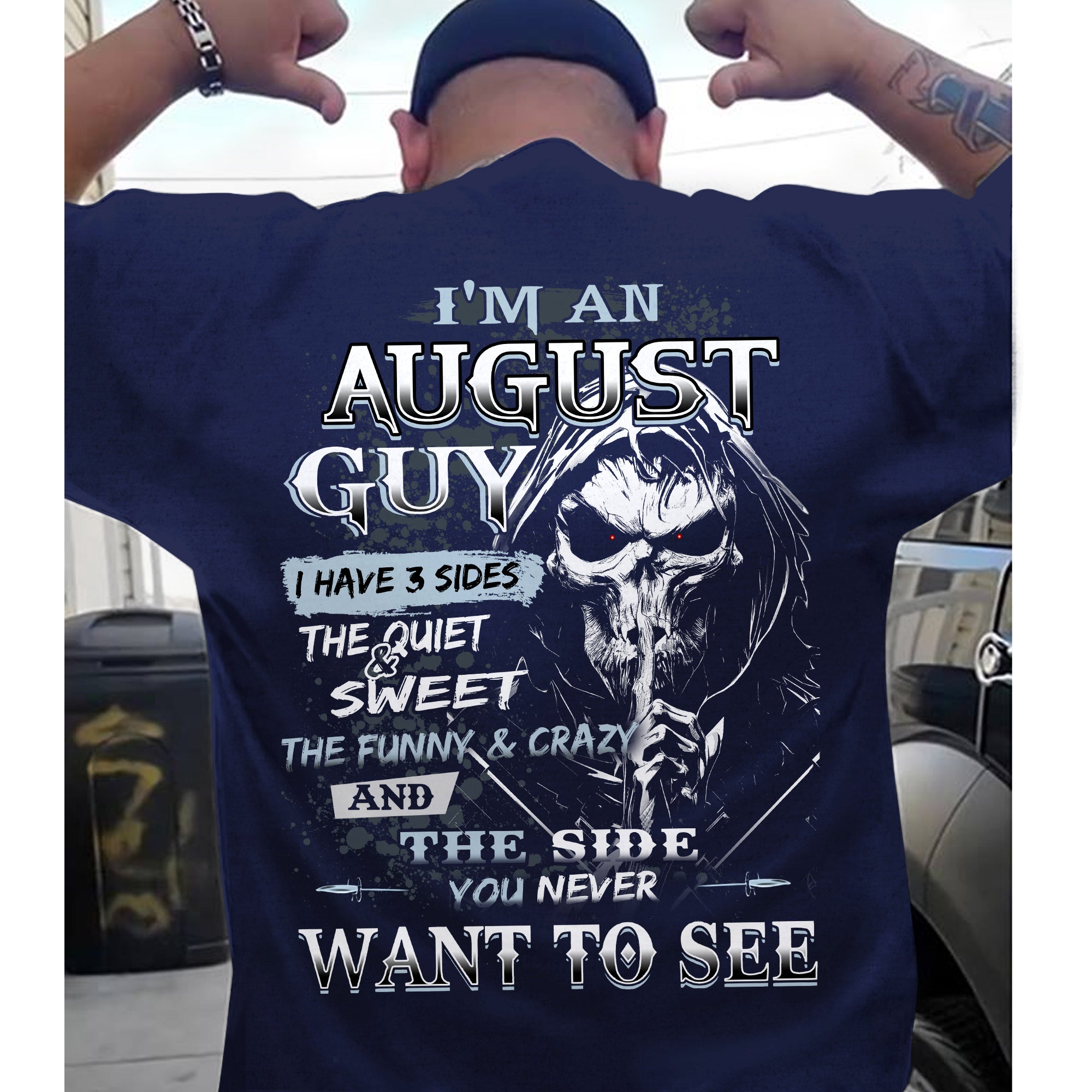 August Guy Shirt – I Have 3 Sides And The Side You Never Want To See T-Shirt