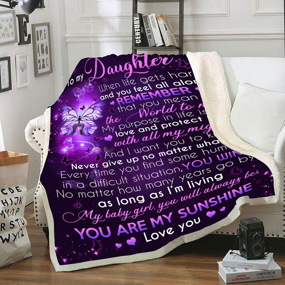 Purple Butterfly Fleece Blanket, Sherpa Blanket – To My Daughter When Life Gets Hard And You Feel All Alone