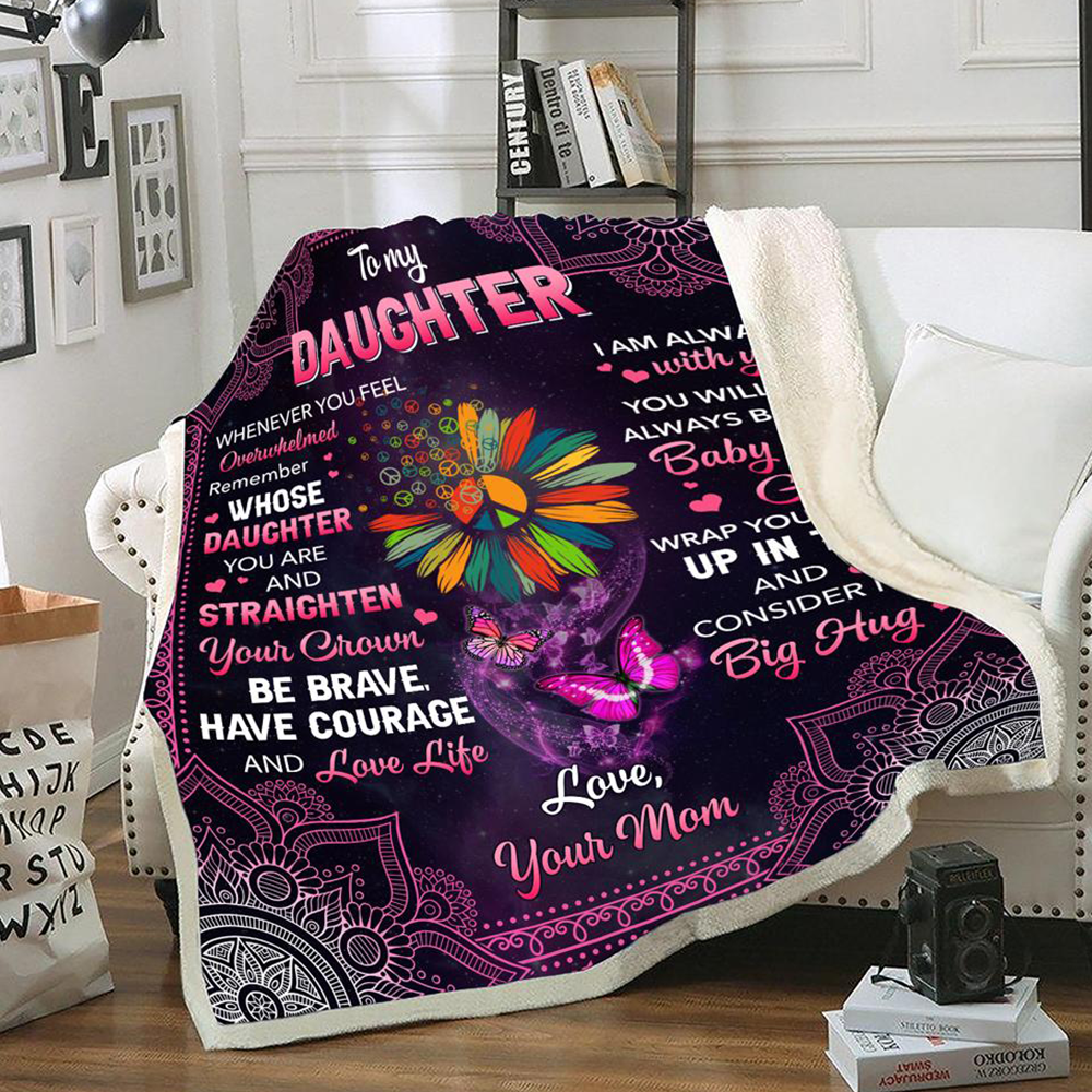 To My Daughter Whenever You Feel Overwhelmed Remember Whose Daughter You Are Hippie Fleece Blanket, Sherpa Blanket