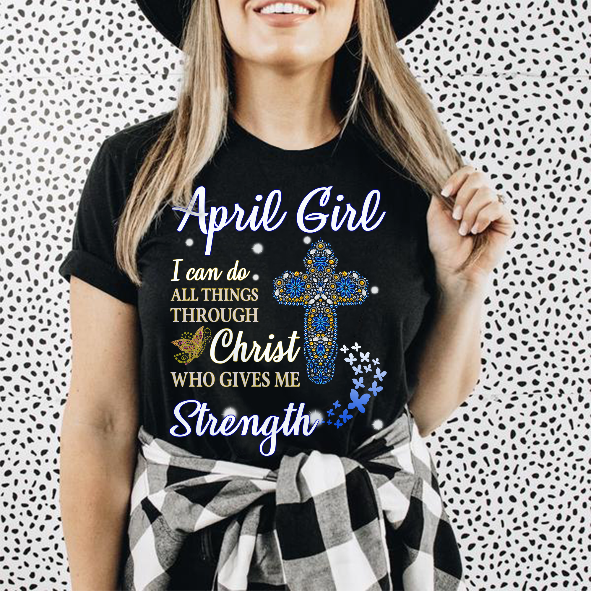 April Girl I Can Do All Things Through Christ Who Gives Me Strength T-Shirt