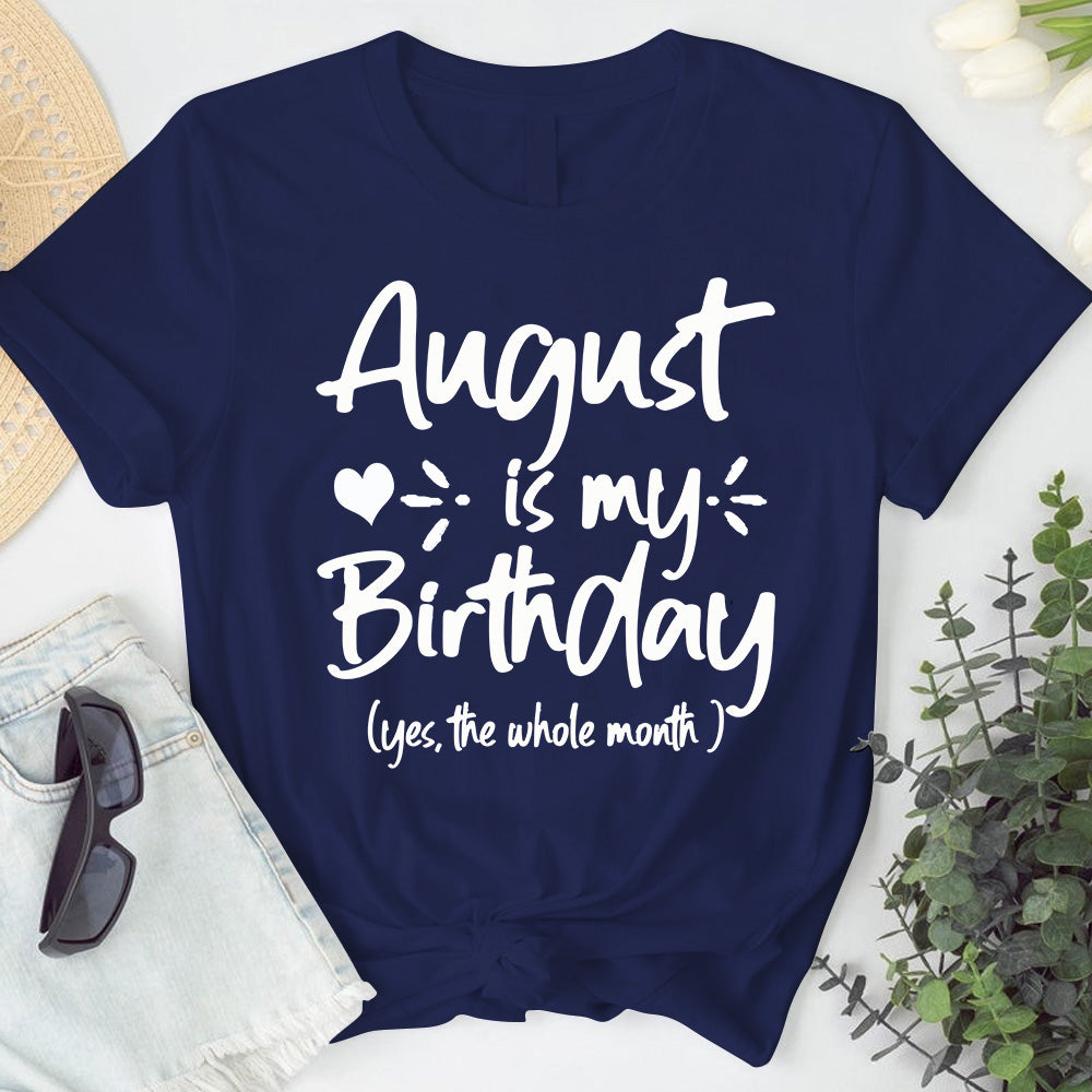 August Is My Birthday Tshirt. Happy Birthday T-Shirt