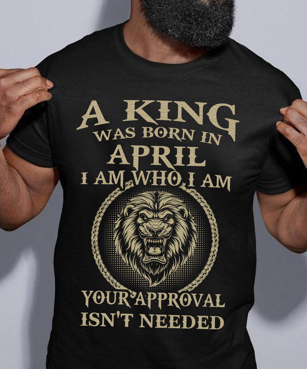 A King Was Born In April Tshirt. Happy Birthday T-Shirt