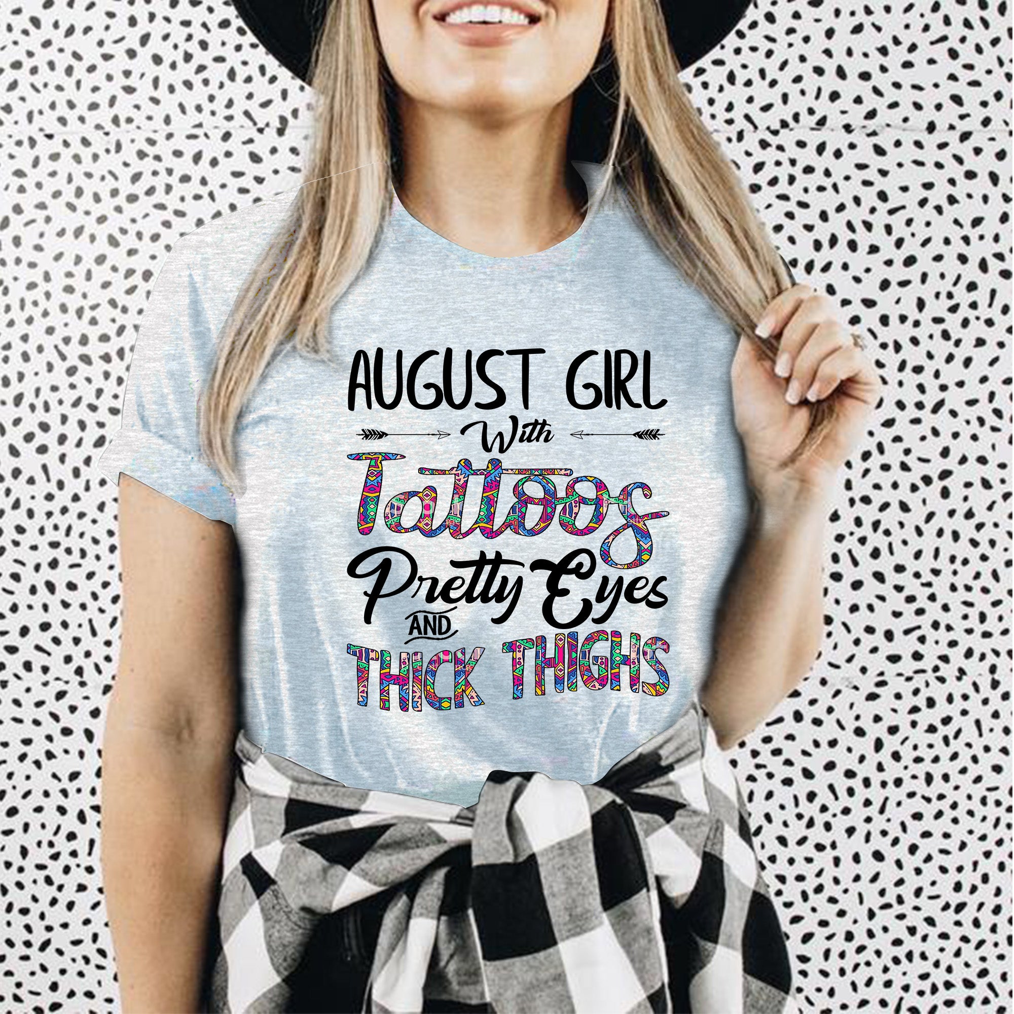 August Girl With Tattoos Pretty Eyes And Thick Thighs T-shirt