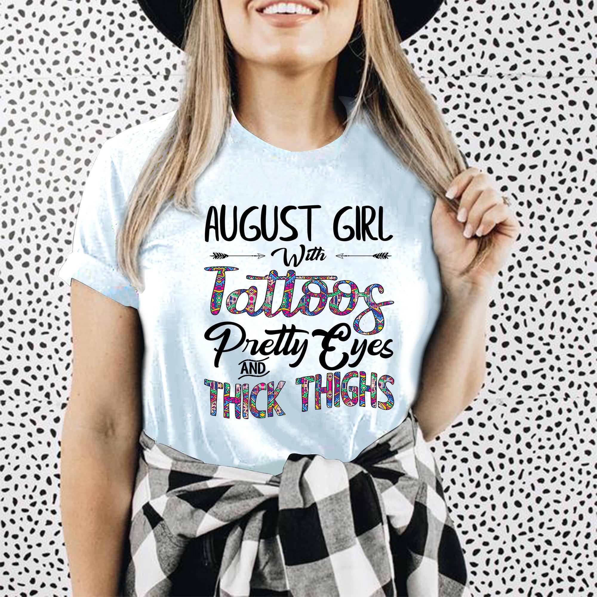 August Girl With Tattoos Pretty Eyes And Thick Thighs T-shirt