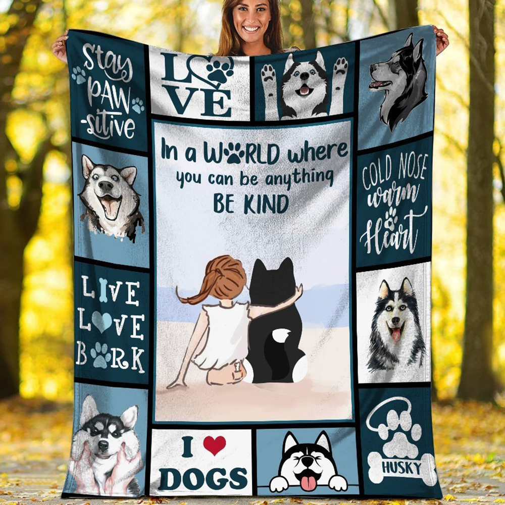 Siberian Husky Fleece Blanket, Sherpa Blanket In A World Where You Can Be Anything Be Kind
