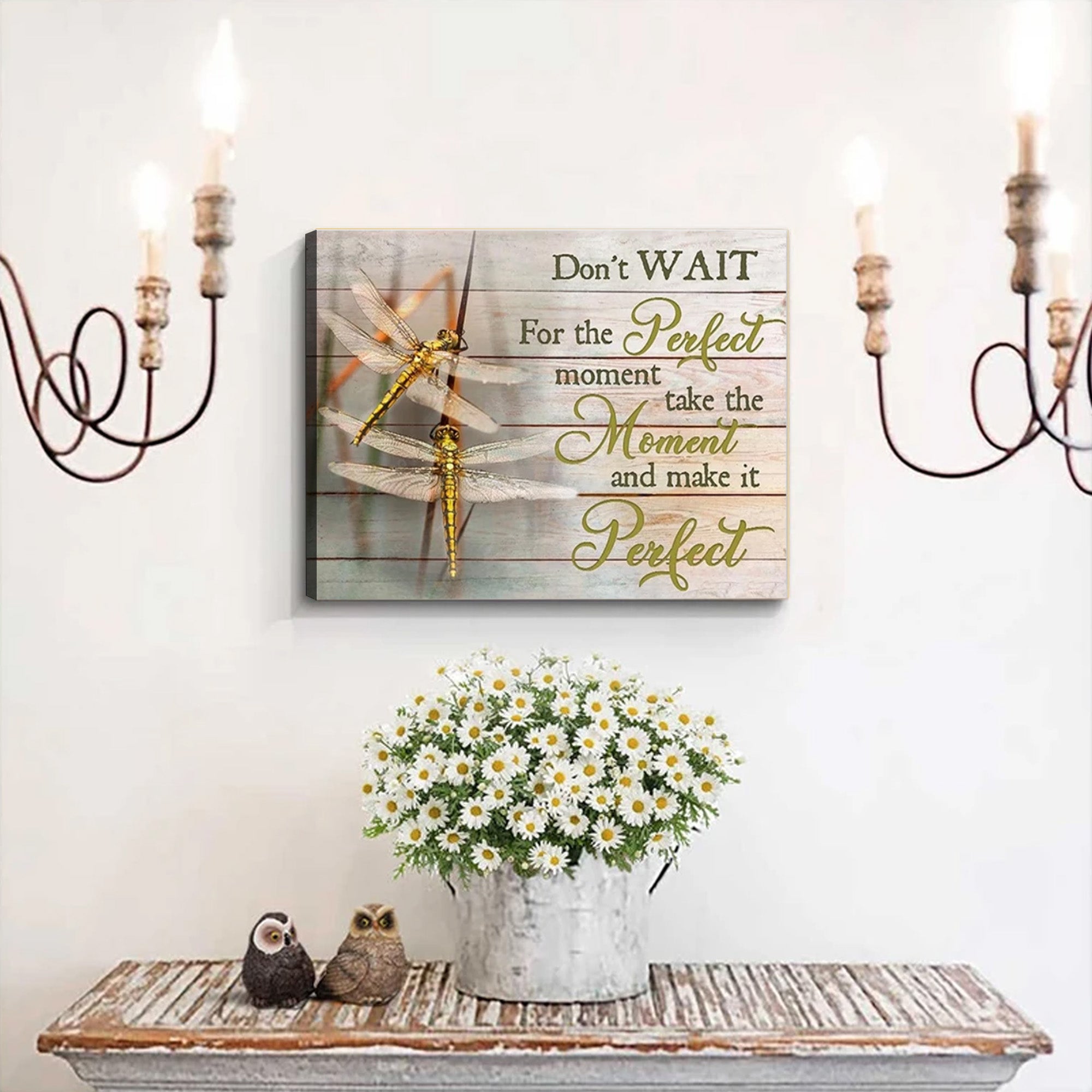 Dragonfly Canvas – Don’t Wait For The Perfect Moment
