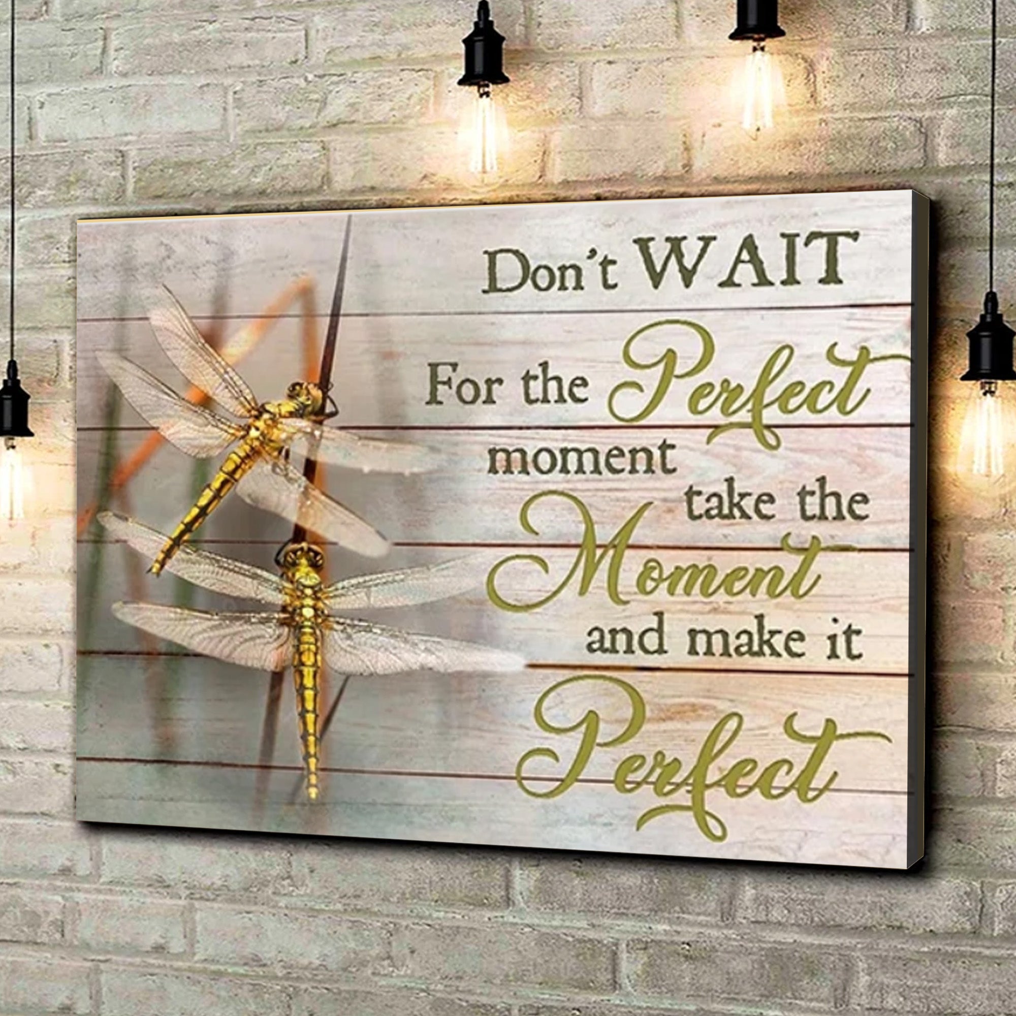 Dragonfly Canvas – Don’t Wait For The Perfect Moment
