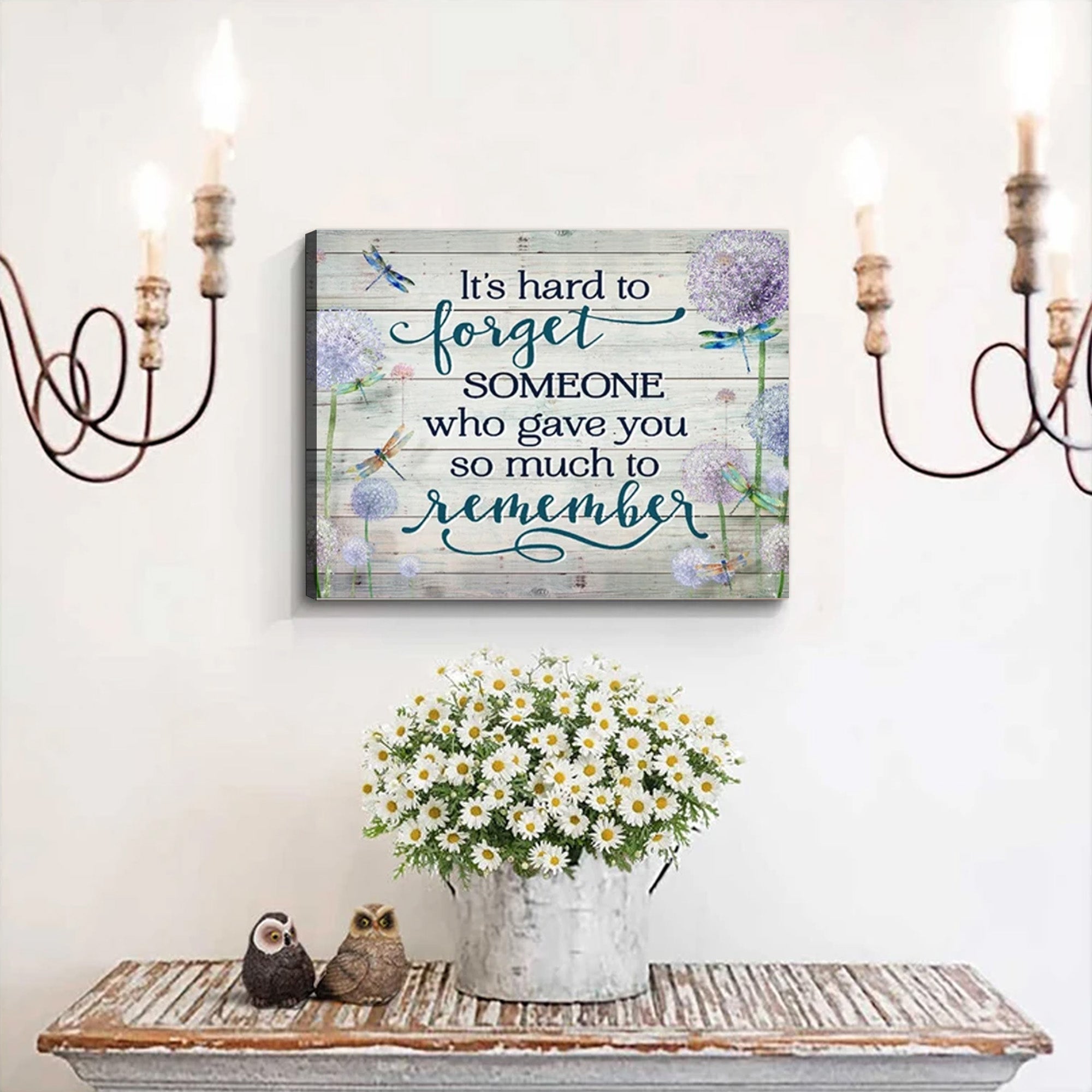 Dragonfly Canvas – It’s Hard To Forget Someone Who Gave You So Much To Remember
