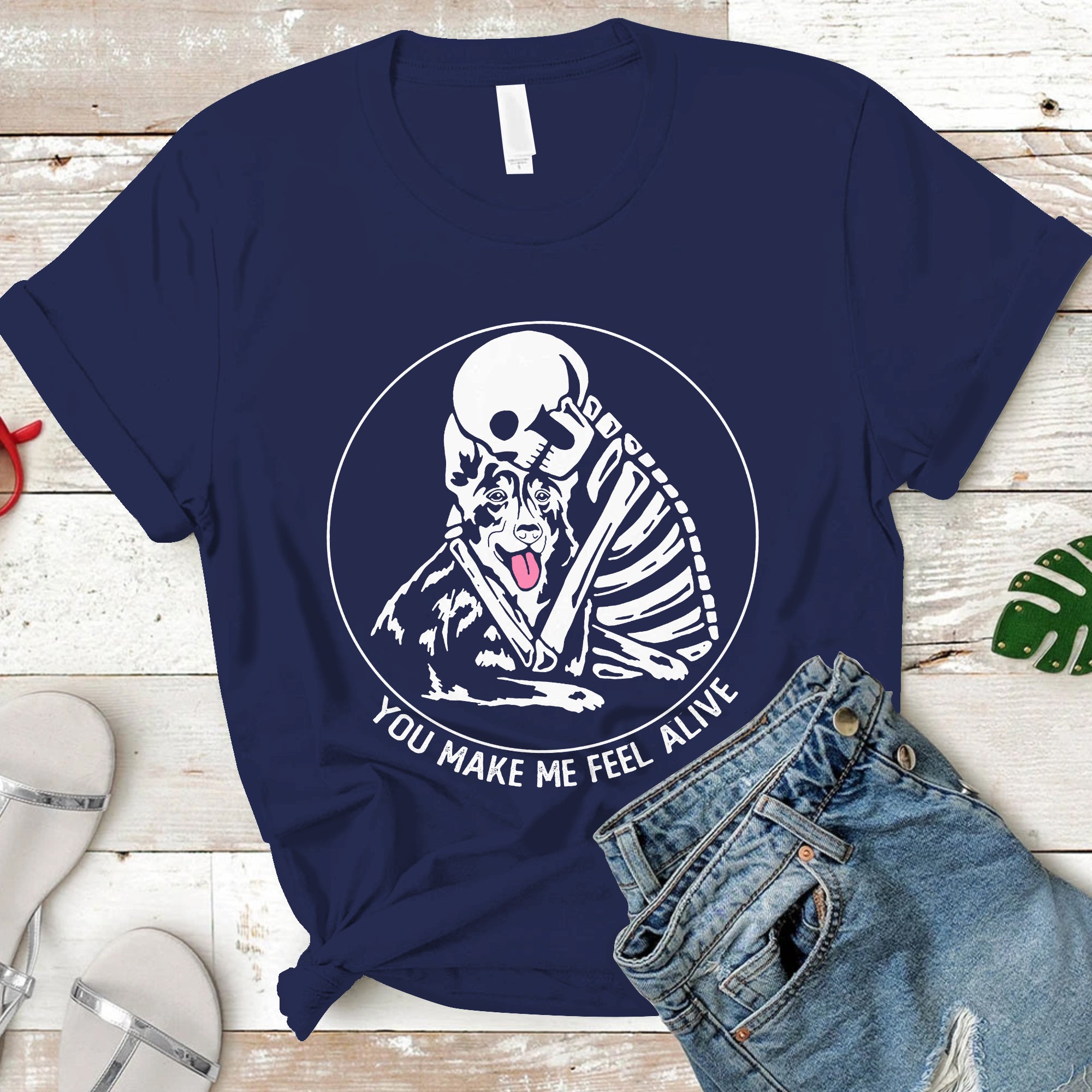 You Make Me Feel Alive Skeleton Skull German Shepherd Dog Lover T-Shirt