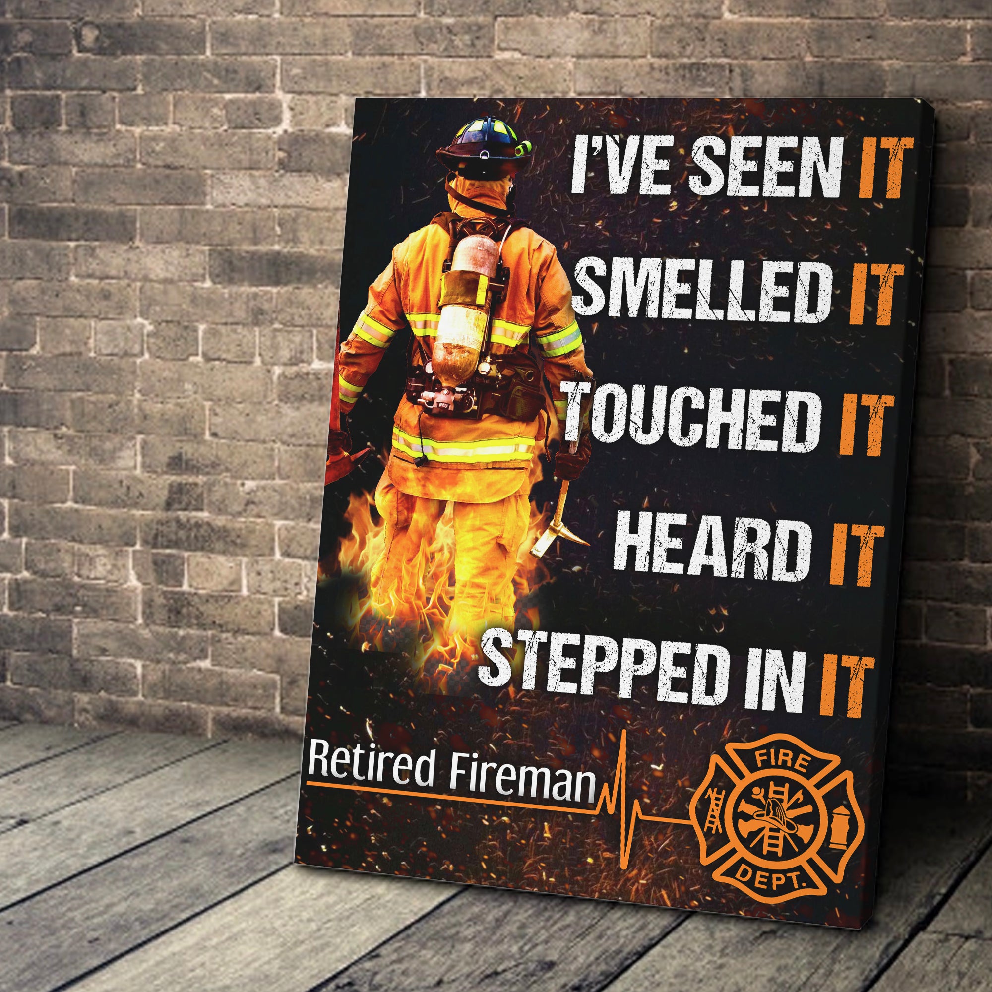 Retired Fireman Canvas I’ve Seen It Smelled It Touched It Heard It Stepped In