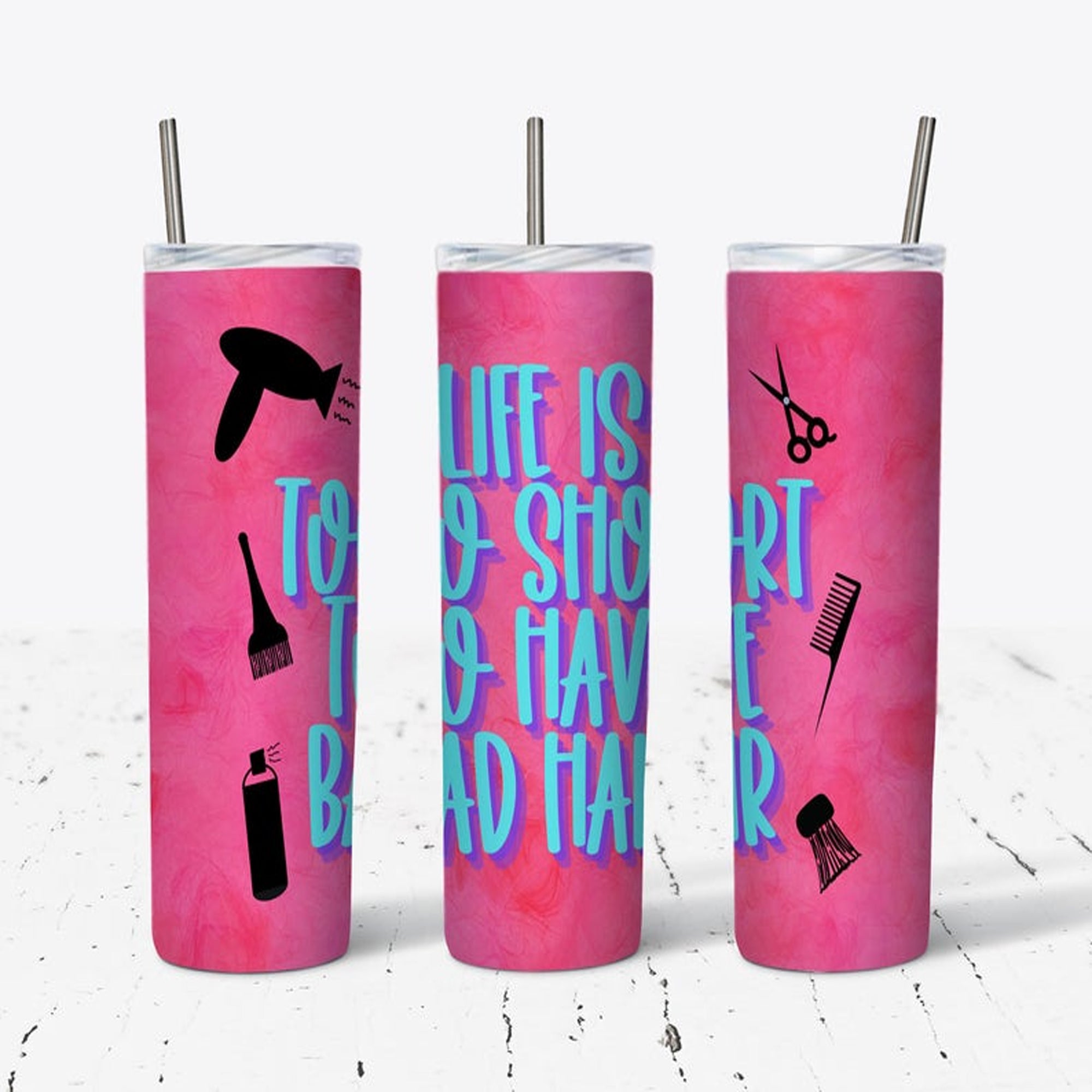 Life Is Too Short To Have Bad Hair Skinny Tumbler