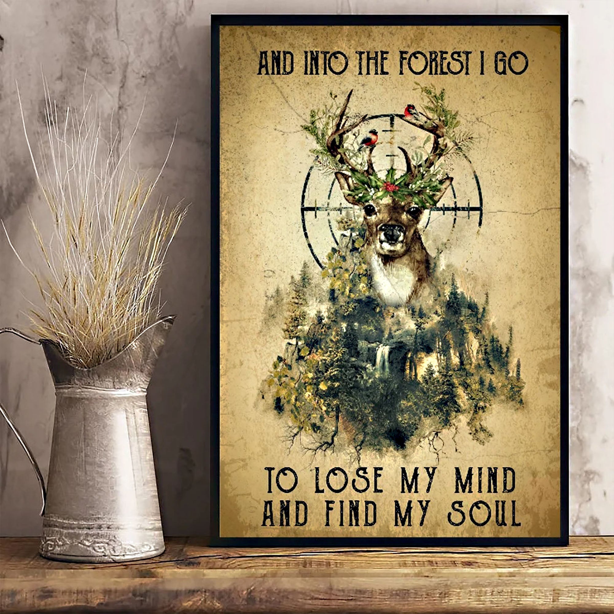 Hunting Poster – And Into The Forest I Go To Lose My Mind And Find My Soul