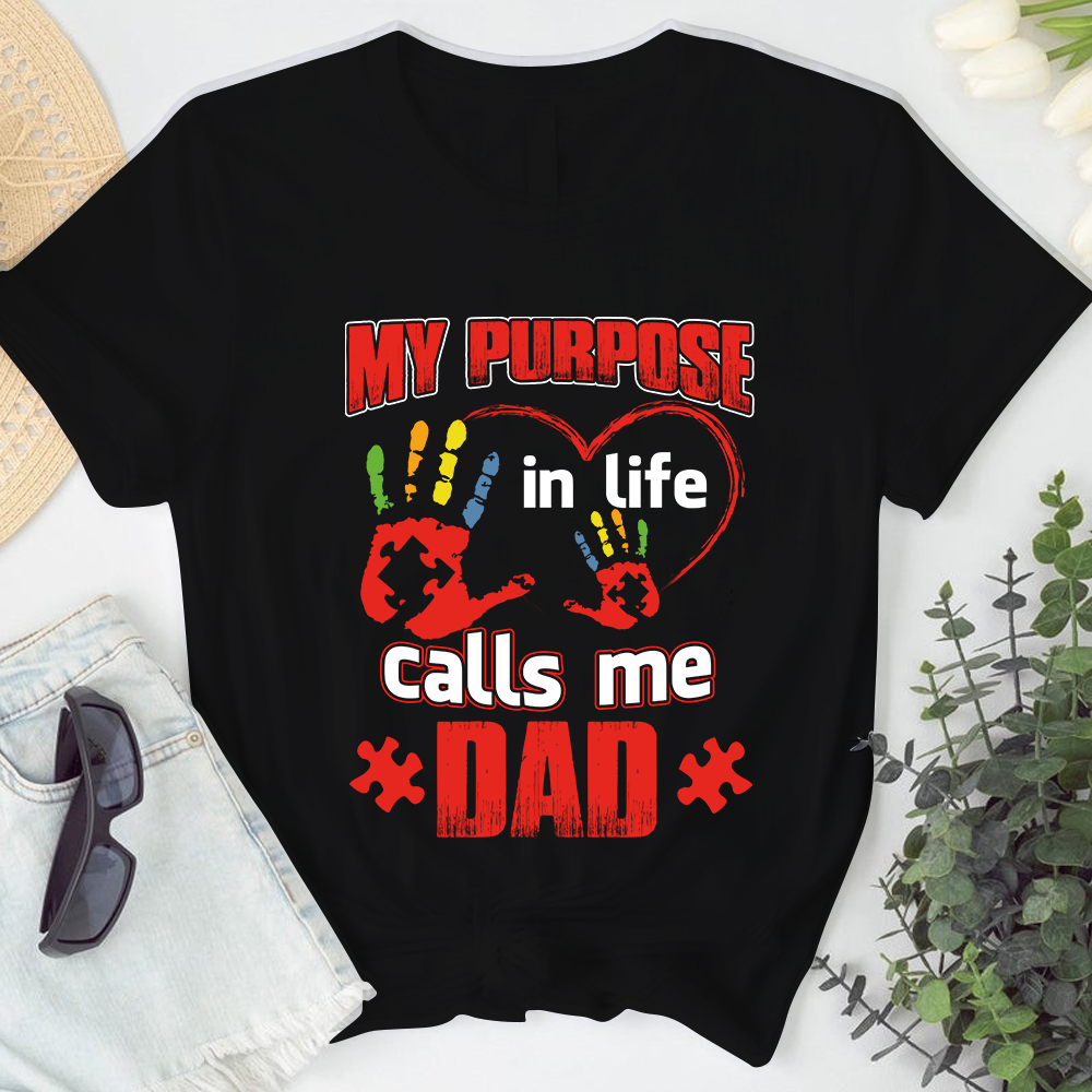 My Purpose In Life Calls Me Dad Autism Tshirt