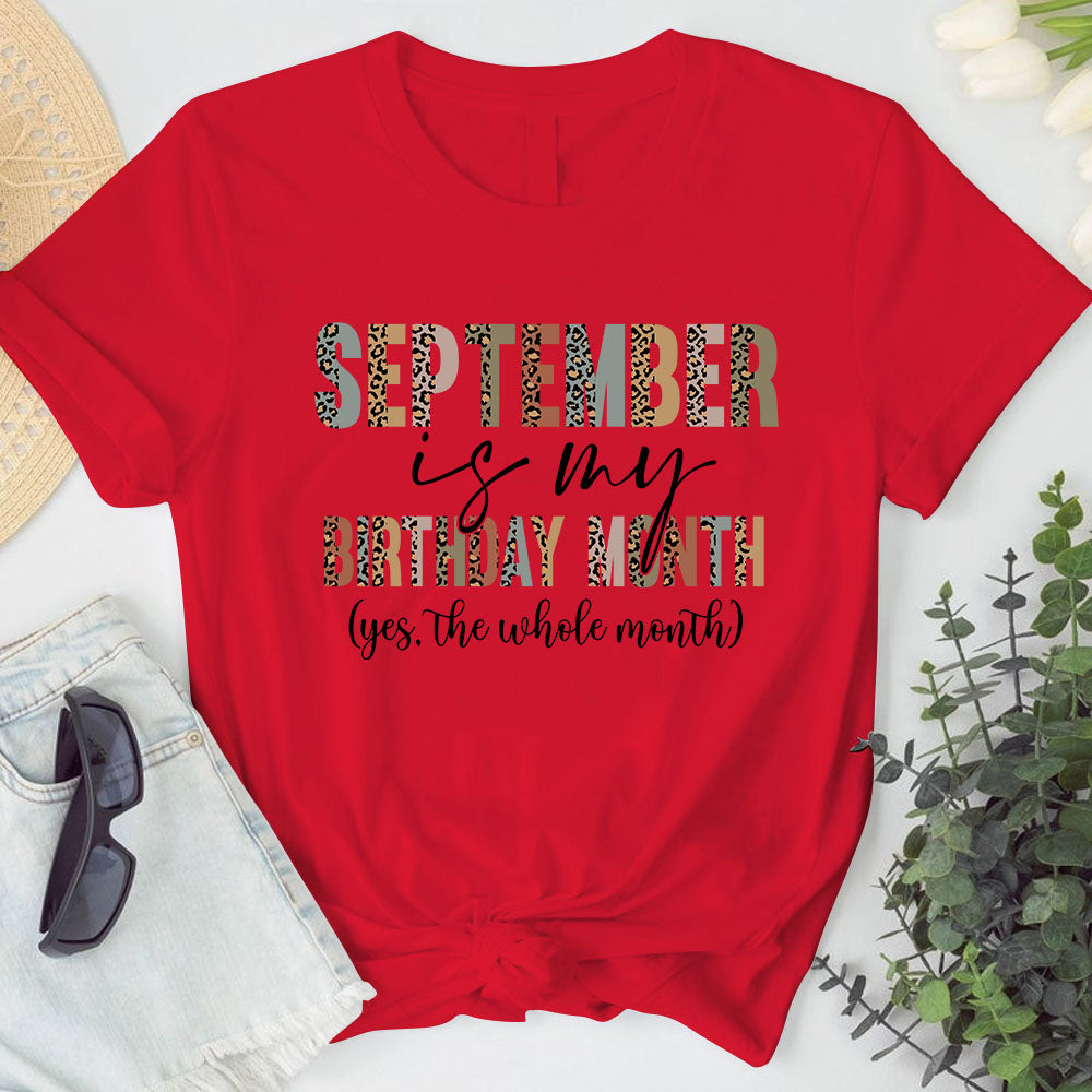 September Is My Birthday Shirt. Yes, The Whole Month T Shirt