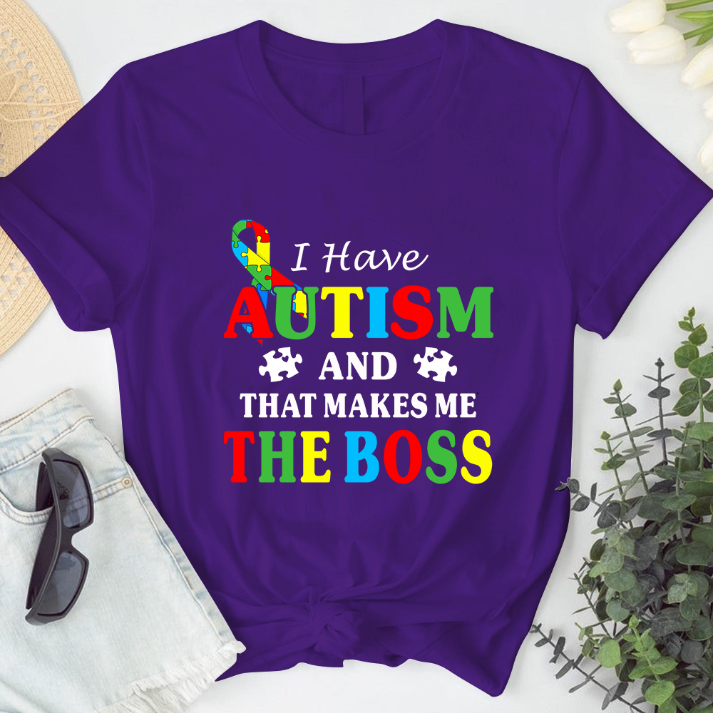I Have Autism And That Makes Me The Boss Autism Tshirt