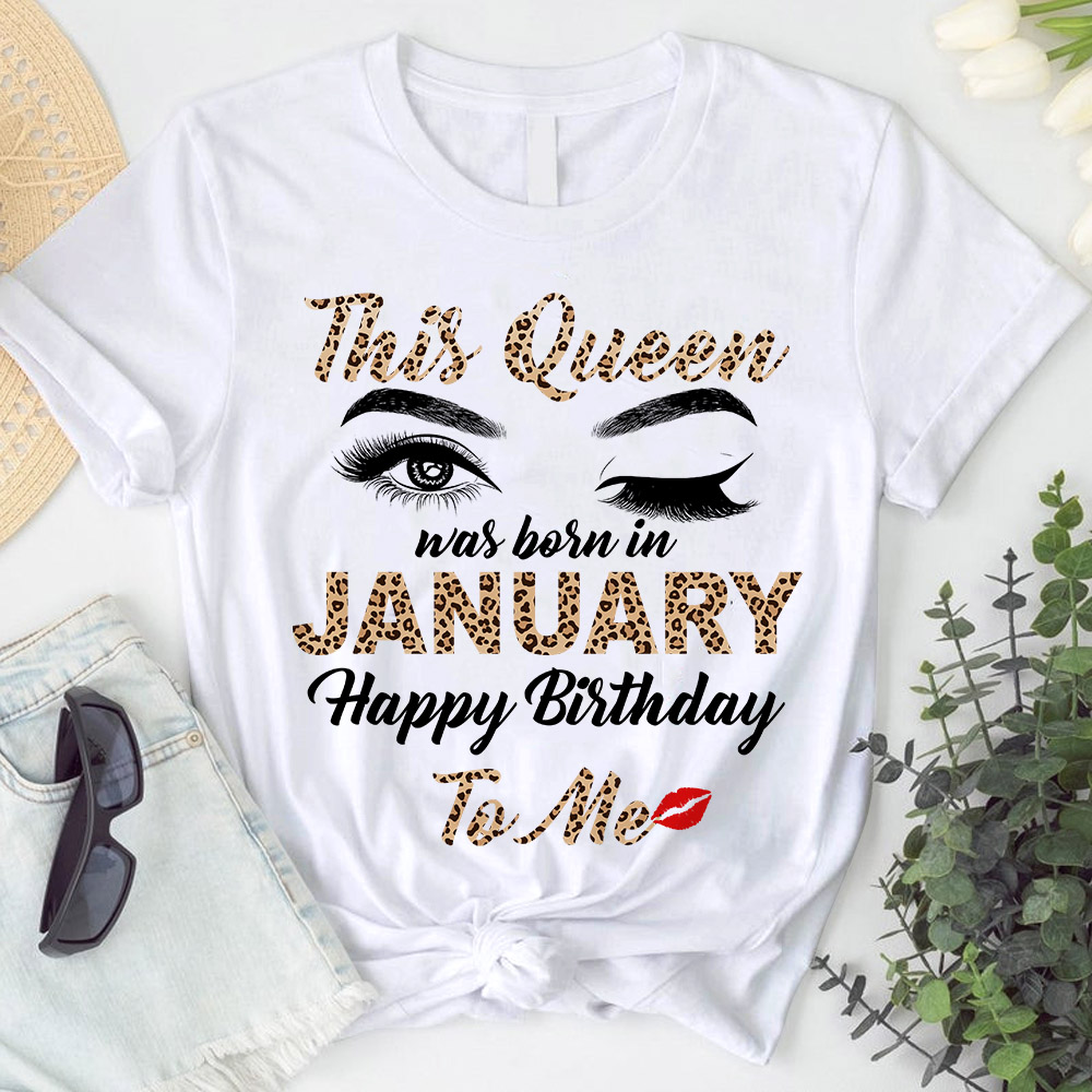 This Queen Was Born In January Happy Birthday To Me T-Shirt