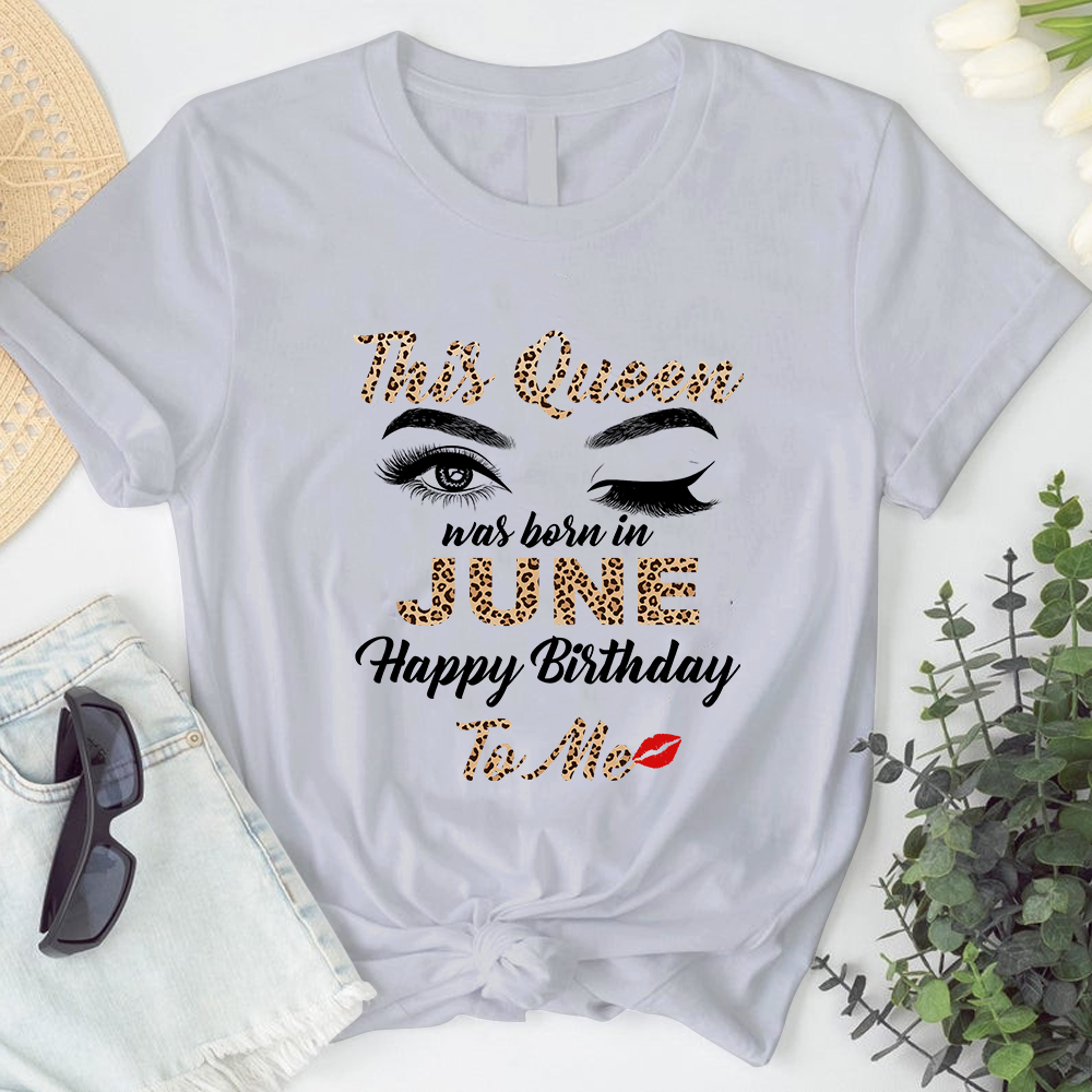 This Queen Was Born In June Happy Birthday To Me T-Shirt