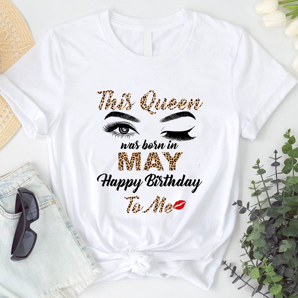 This Queen Was Born In May Happy Birthday To Me T-Shirt