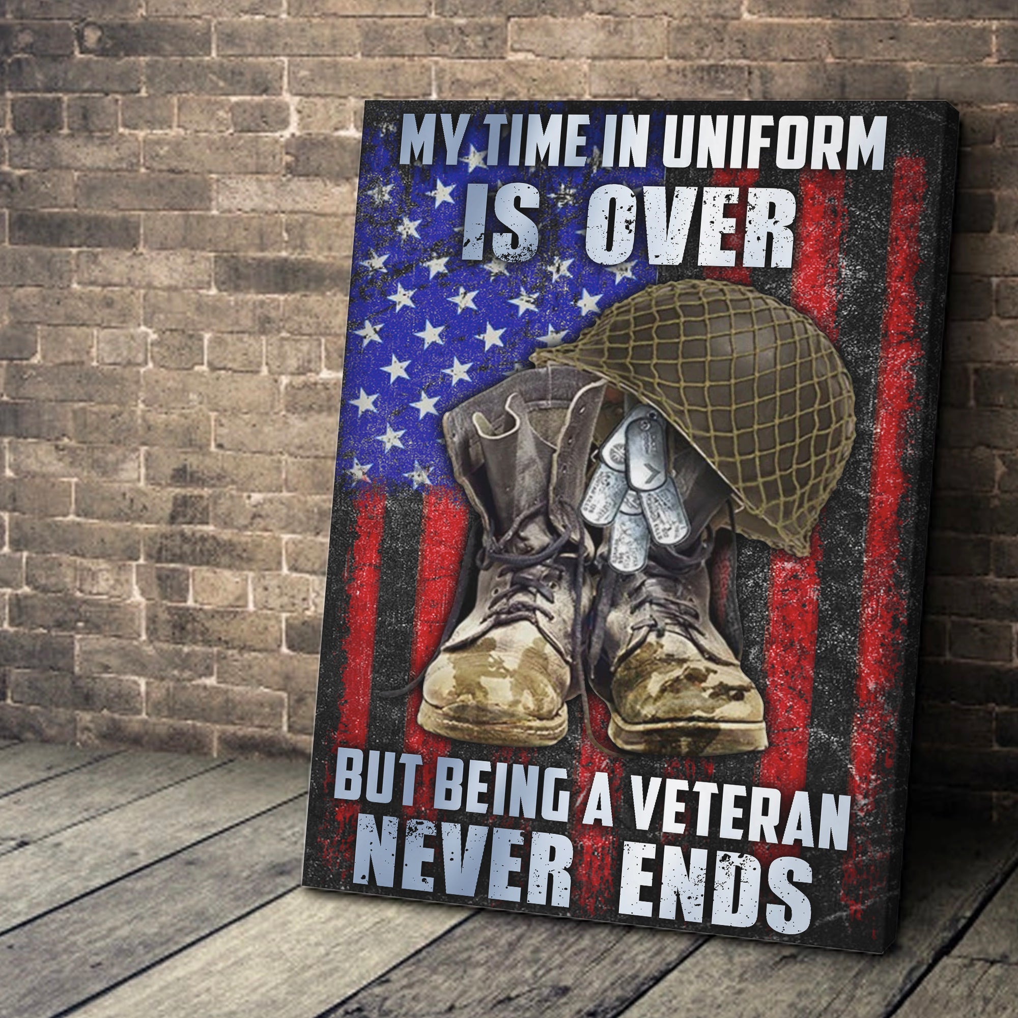 Veteran Canvas – My Time In Uniform Is Over But Being A Veteran Never Ends