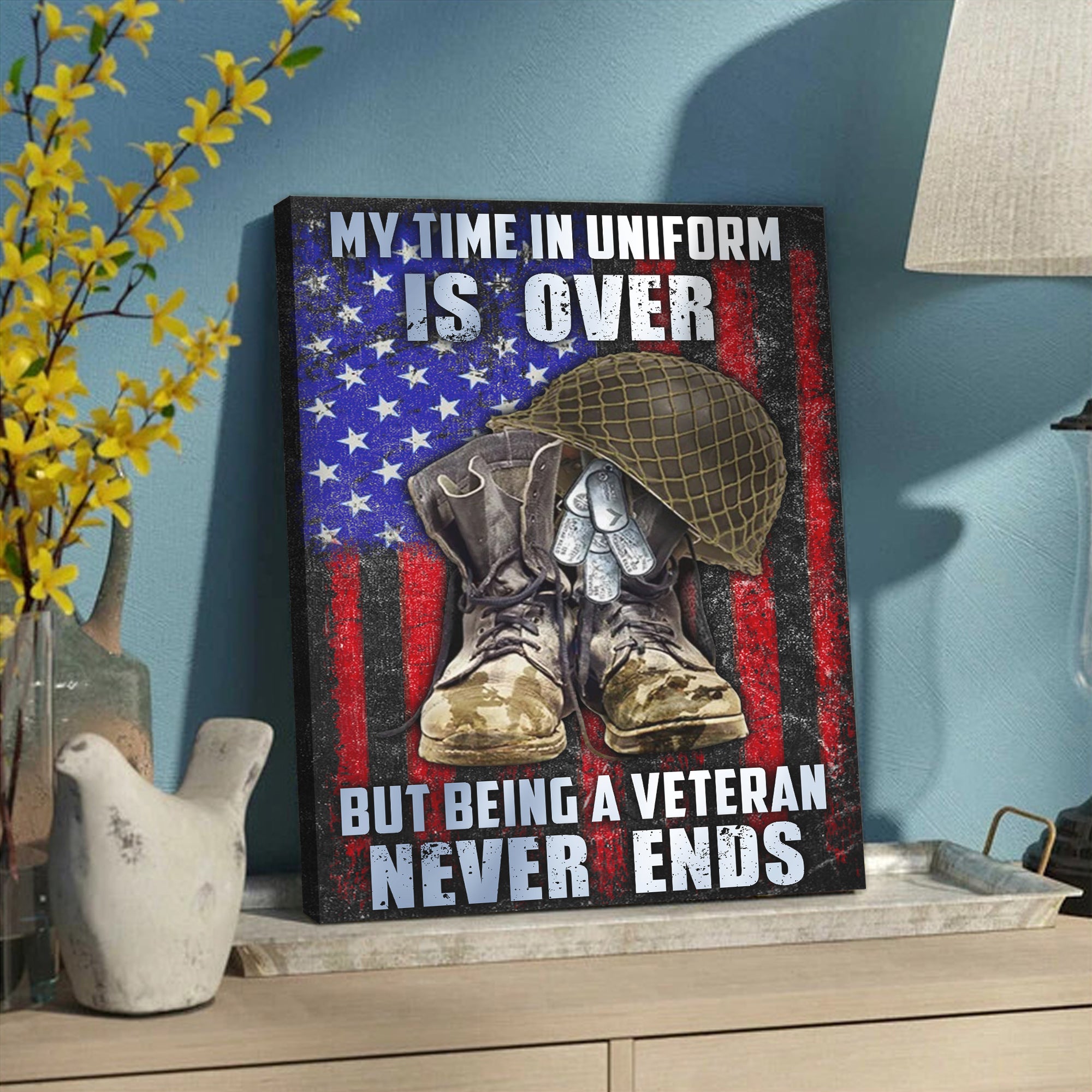 Veteran Canvas – My Time In Uniform Is Over But Being A Veteran Never Ends