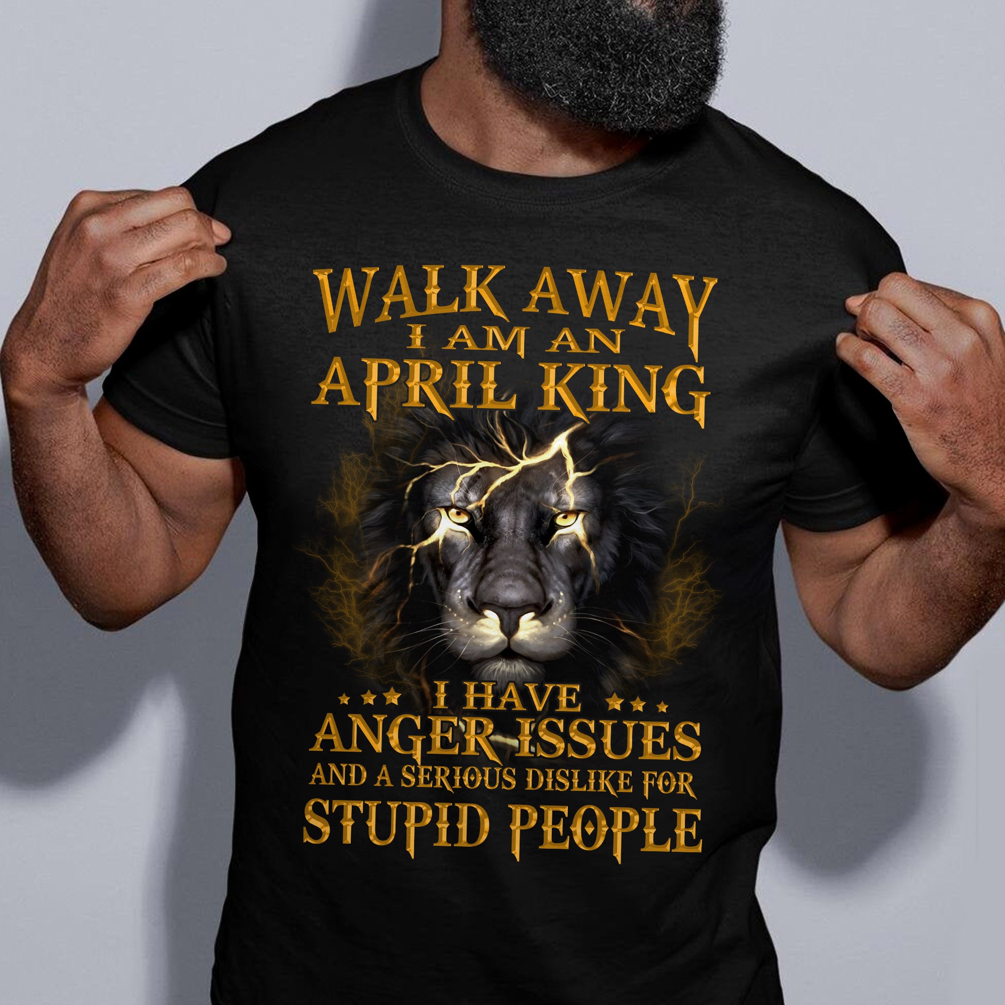 Walk Away I Am An April King T-shirt